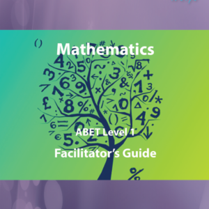 Mathematics Facilitator’s Guide – ABET Level 1